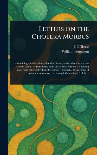 Letters on the Cholera Morbus