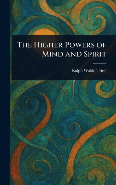 Higher Powers of Mind and Spirit
