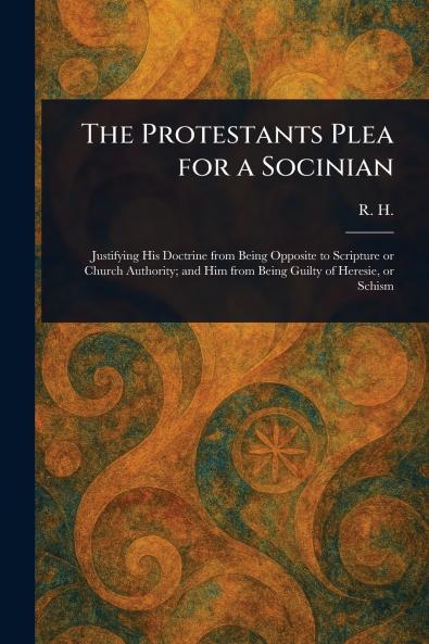 Protestants Plea for a Socinian