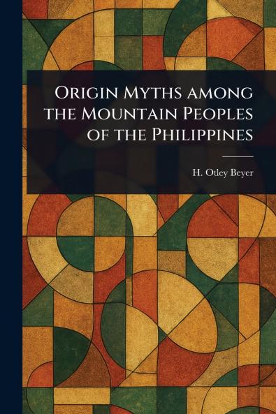 Origin Myths Among the Mountain Peoples of the Philippines