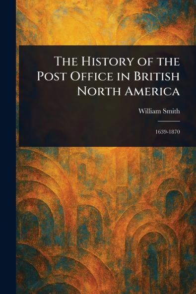 History of the Post Office in British North America