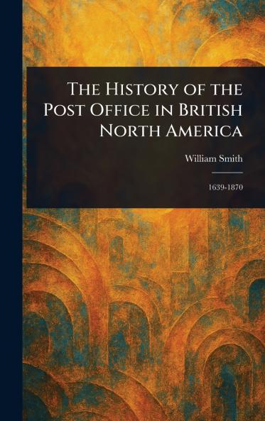 History of the Post Office in British North America