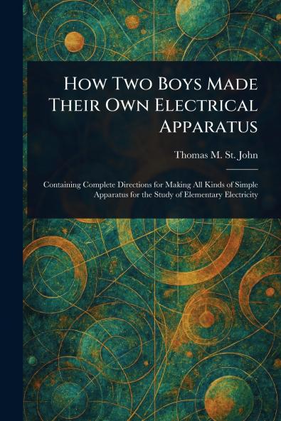 How Two Boys Made Their Own Electrical Apparatus