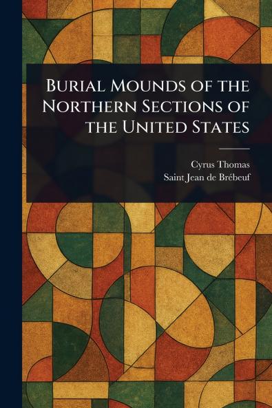Burial Mounds of the Northern Sections of the United States