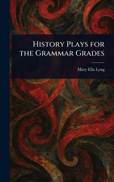 History Plays for the Grammar Grades