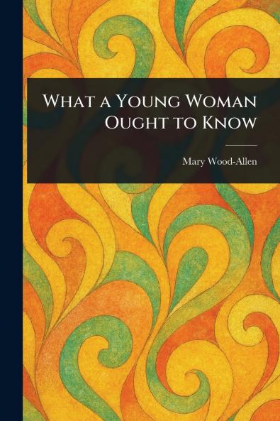 What a Young Woman Ought to Know