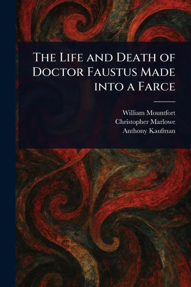 Life and Death of Doctor Faustus Made Into a Farce