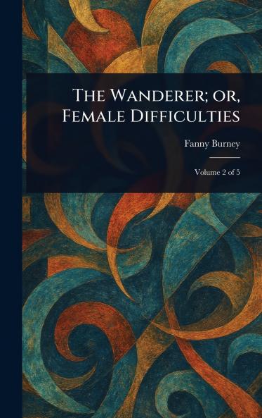 Wanderer; or Female Difficulties