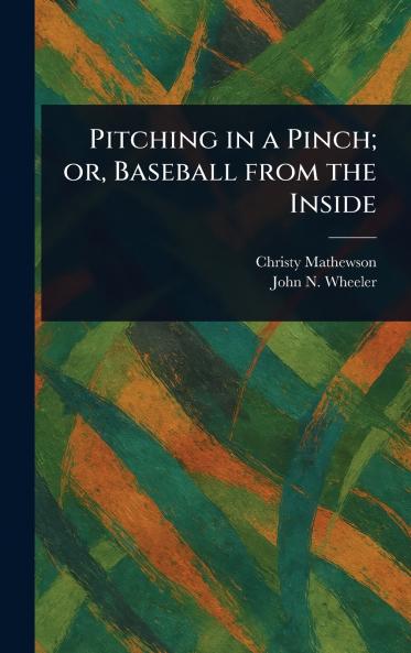 Pitching in a Pinch; or Baseball From the Inside