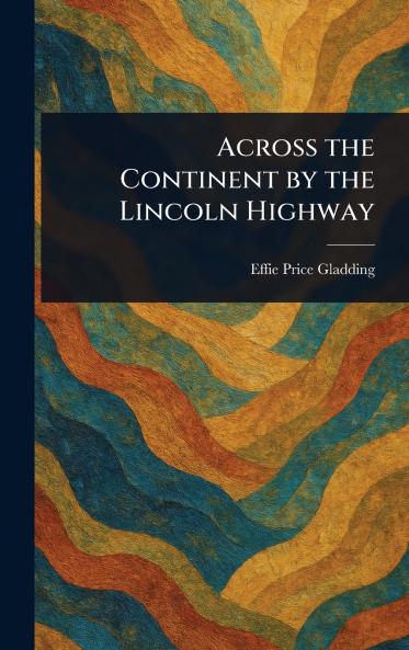 Across the Continent by the Lincoln Highway