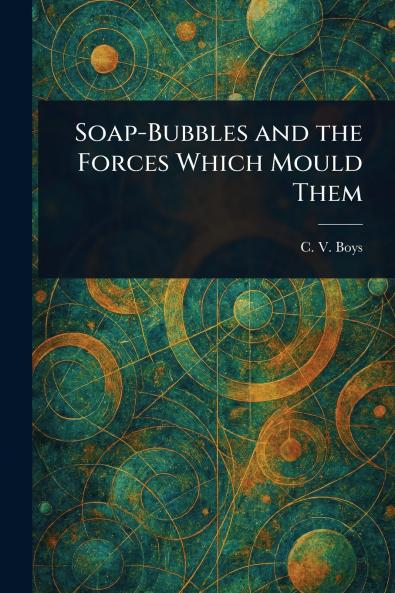 Soap-Bubbles and the Forces Which Mould Them