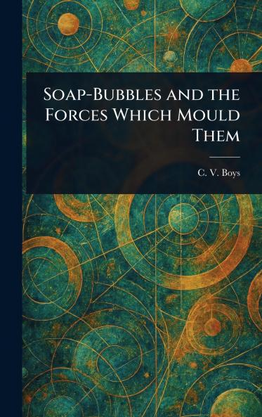 Soap-Bubbles and the Forces Which Mould Them