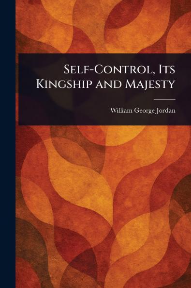 Self-Control Its Kingship and Majesty