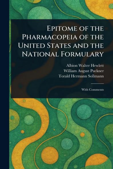 Epitome of the Pharmacopeia of the United States and the National Formulary