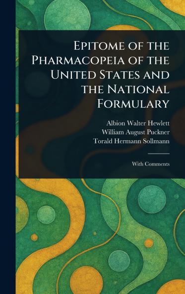Epitome of the Pharmacopeia of the United States and the National Formulary