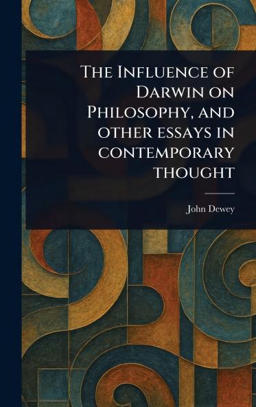 Influence of Darwin on Philosophy and Other Essays in Contemporary Thought