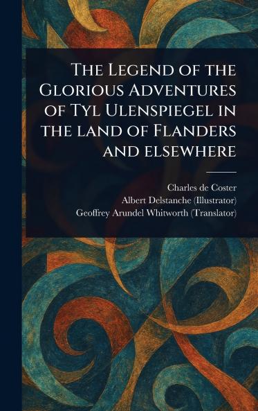 Legend of the Glorious Adventures of Tyl Ulenspiegel in the Land of Flanders and Elsewhere
