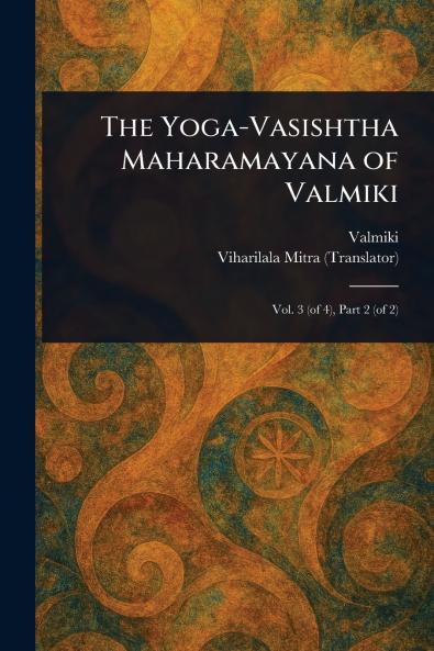 Yoga-Vasishtha Maharamayana of Valmiki