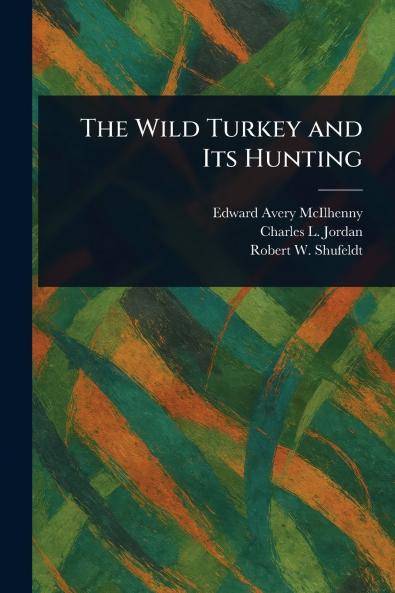 Wild Turkey and Its Hunting