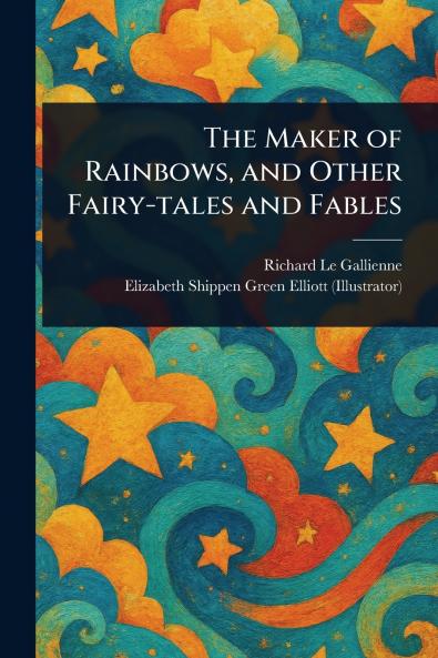 Maker of Rainbows and Other Fairy-tales and Fables