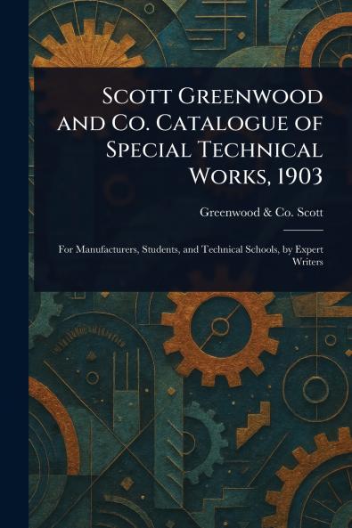 Scott Greenwood and Co. Catalogue of Special Technical Works 1903