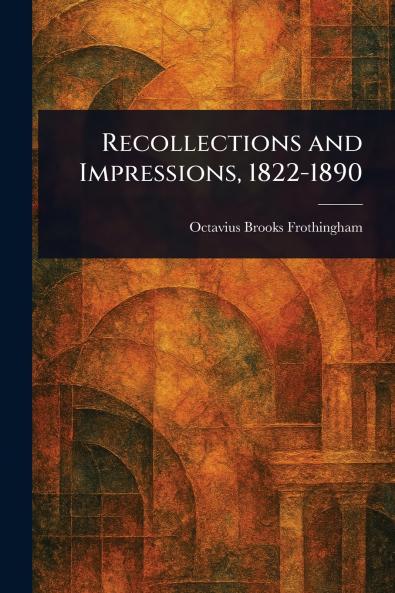Recollections and Impressions 1822-1890