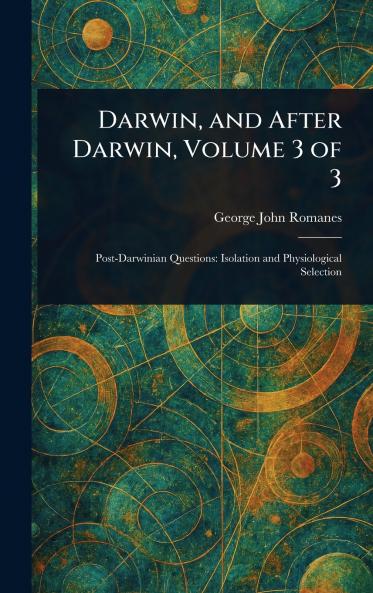 Darwin and After Darwin Volume 3 of 3