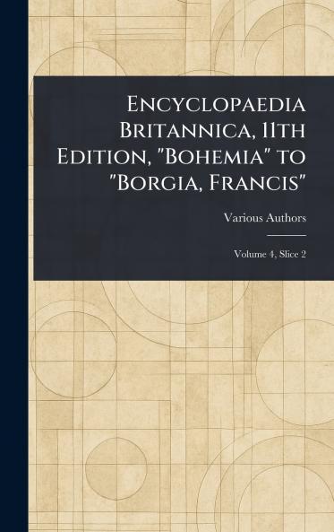 Encyclopaedia Britannica 11th Edition Bohemia to Borgia Francis