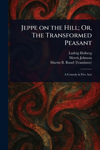 Jeppe on the Hill; Or The Transformed Peasant