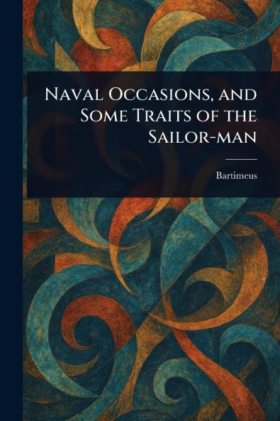 Naval Occasions and Some Traits of the Sailor-man