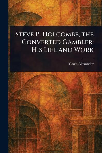 Steve P. Holcombe the Converted Gambler