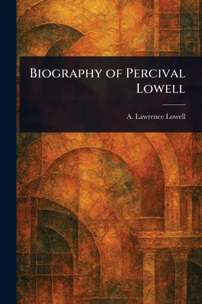 Biography of Percival Lowell