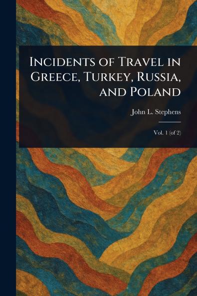 Incidents of Travel in Greece Turkey Russia and Poland