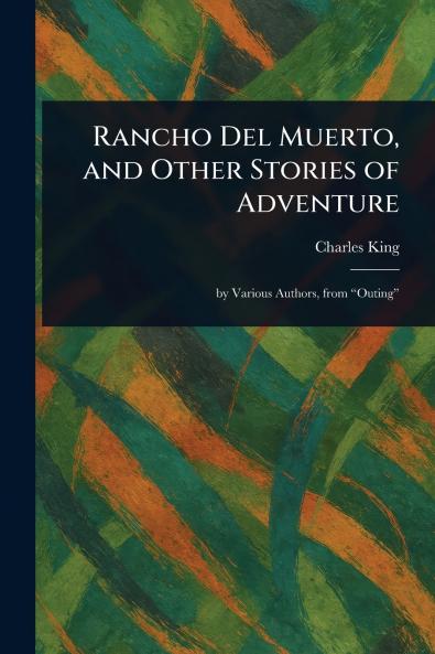 Rancho Del Muerto and Other Stories of Adventure