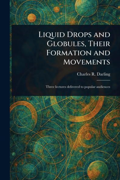 Liquid Drops and Globules Their Formation and Movements