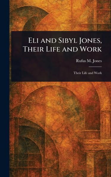 Eli and Sibyl Jones Their Life and Work