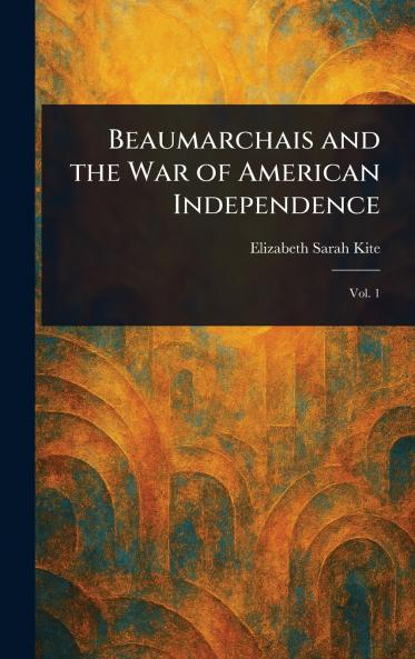 Beaumarchais and the War of American Independence