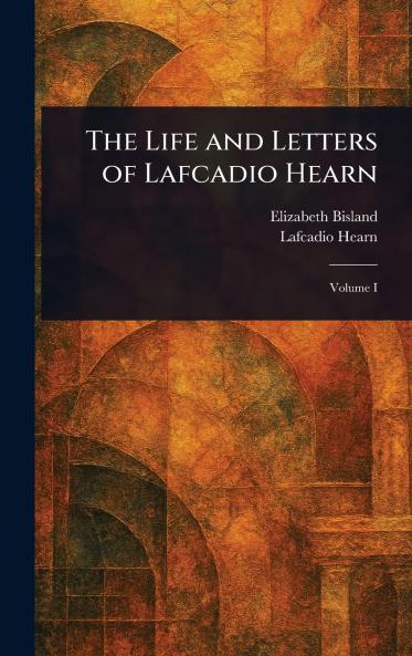 Life and Letters of Lafcadio Hearn