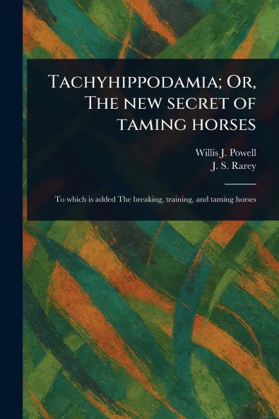 Tachyhippodamia; Or The New Secret of Taming Horses