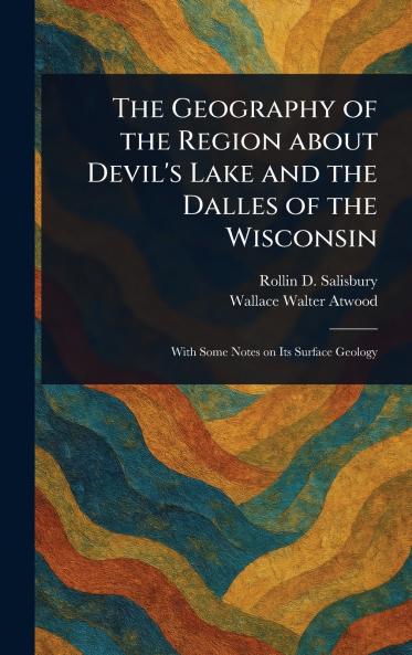 Geography of the Region About Devil's Lake and the Dalles of the Wisconsin