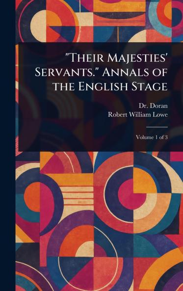 Their Majesties' Servants. Annals of the English Stage