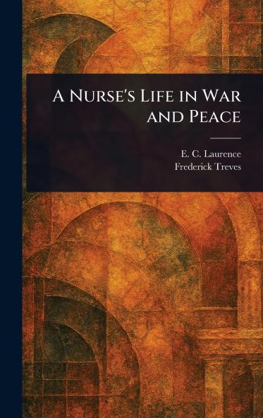 Nurse's Life in War and Peace
