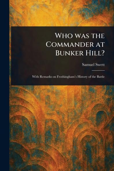 Who Was the Commander at Bunker Hill?