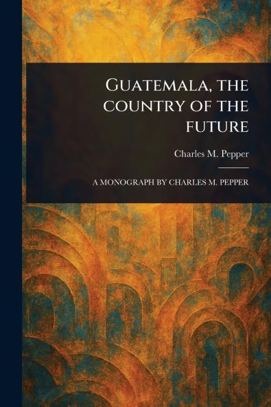 Guatemala the Country of the Future