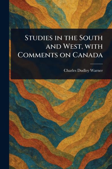 Studies in the South and West With Comments on Canada