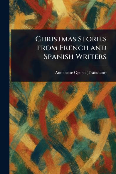 Christmas Stories From French and Spanish Writers