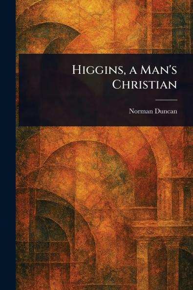 Higgins a Man's Christian