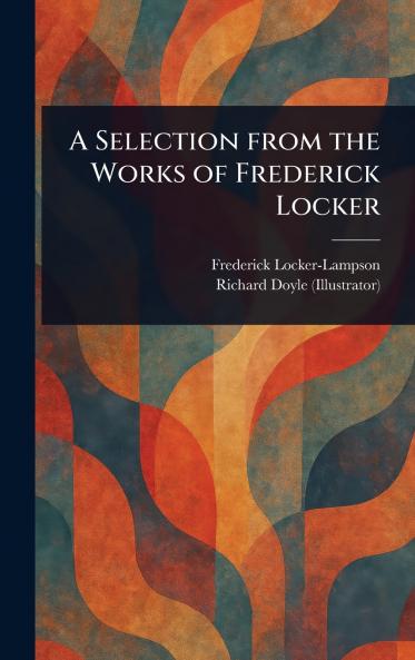 Selection From the Works of Frederick Locker
