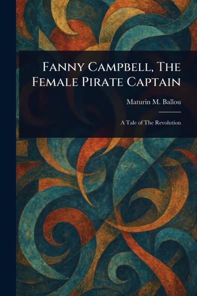 Fanny Campbell The Female Pirate Captain