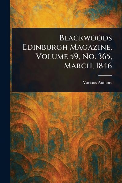 Blackwoods Edinburgh Magazine Volume 59 No. 365 March 1846